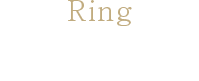 Ring 作品詳細